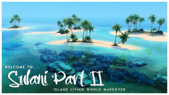 Welcome To Sulani World Makeover Part II 1 Welcome To Sulani World Makeover Part II Sims 4 CC