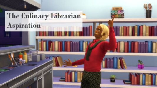 Update on The Culinary Librarian Aspiration Sims 4 CC